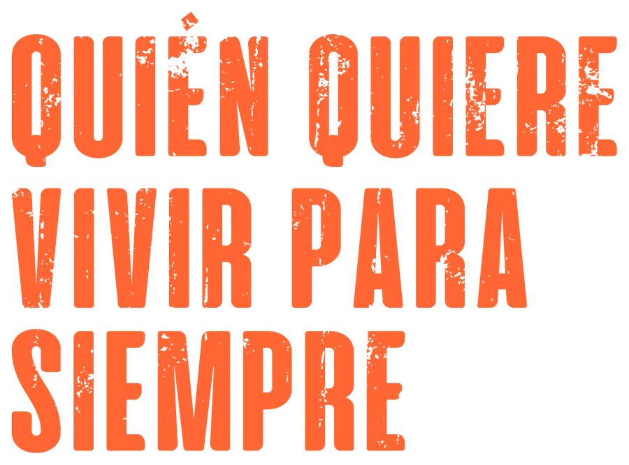 Quién Quiere Vivir Para Siempre